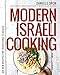 Modern Israeli Cooking: 100 New Recipes for Traditional Classics by