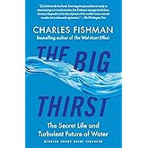 The Big Thirst: The Secret Life and Turbulent Future of Water