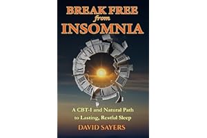 Break Free From Insomnia: A CBT-I and Natural Path to Lasting, Restful Sleep