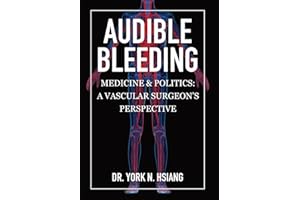 Audible Bleeding: Medicine & Politics: A Vascular Surgeon's Perspective