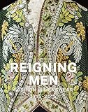 Reigning Men: Fashion In Menswear, 1715-2015 by Sharon Sadako Takeda, Kaye Durland Spilker