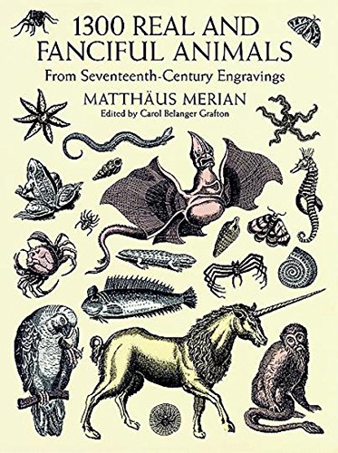 1300 Real and Fanciful Animals: From Seventeenth-Century Engravings (Dover Pictorial Archive)