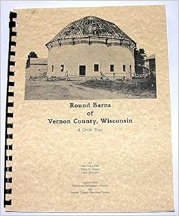 Round Barns Of Vernon County Wisconsin A Circle Tour Gail Curry