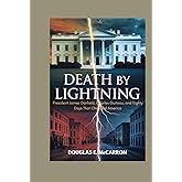 Death by lightning: President James Garfield, Charles Guiteau, and Eighty Days That Changed America