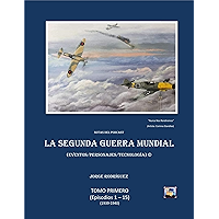 La Segunda Guerra Mundial (Eventos, Personajes, Tecnología): Notas del Podcast (La Segunda Guerra Mundial (Eventos… book cover
