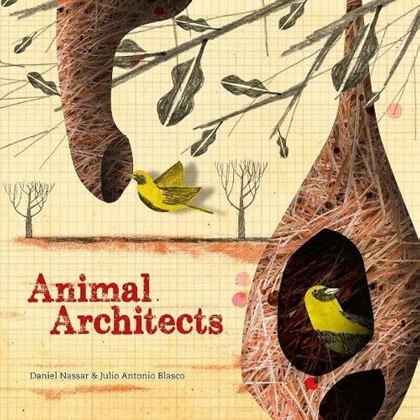 Animal Architects Amazing Animals Who Build Their Homes Blasco Julio Antonio Nassar Daniel 9781780676548 Amazon Com Books We like to play everything, relax, and have a good time. animal architects amazing animals who