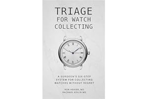 Triage for Watch Collecting: A Surgeon's 6-Step System for Collecting Watches Without Regret