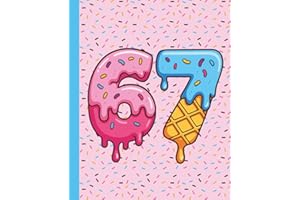 Six Seven 67 Meme Composition Notebook: A Funny Viral Social Media Trend Journal for Teens and Gen Z featuring a Sweet Donut and Ice Cream Theme - 110 Wide Ruled Pages
