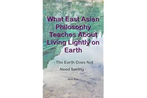 What East Asian Philosophy Teaches About Living Lightly on Earth: The Earth Does Not Need Saving