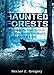 Haunted Forests: Hunted in the Undergrowth: Haunted Woods You Should NEVER Enter (True Hauntings Book 1)