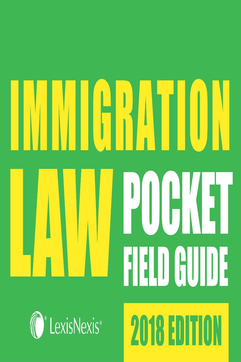 Immigration Law Pocket Field Guide, 2018 Edition Perfect Paperback –  November 17, 2017