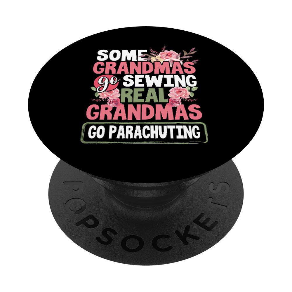 Gift Some Grandmas Go Sewing Real Grandmas Go Parachuting PopSockets Grip and Stand for Phones and Tablets