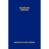 Elegíacos griegos (Biblioteca Clásica Gredos nº 403) (Spanish Edition) book cover