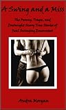 A Swing and a Miss: The Funny, Tragic, and Scary True Stories of Real Swingers