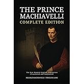 The Prince Machiavelli - Complete Edition: The New Modern English Translation (Translated and Annotated)