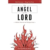 The Angel of the LORD: A Biblical, Historical, and Theological Study