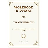 Workbook and Journal for the Sin of Empathy: (A Practical Guide to Joe Rigney’s Book)