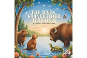 The Seven Grandfather Teachings for Kids: An Indigenous Children’s Story of Wisdom, Love, Respect, Bravery, Honesty, Humility, and Truth