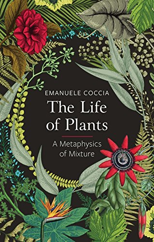 The Life of Plants: A Metaphysics of Mixture - //medicalbooks.filipinodoctors.org