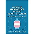 Supporting Transgender Autistic Youth and Adults: A Guide for Professionals and Families