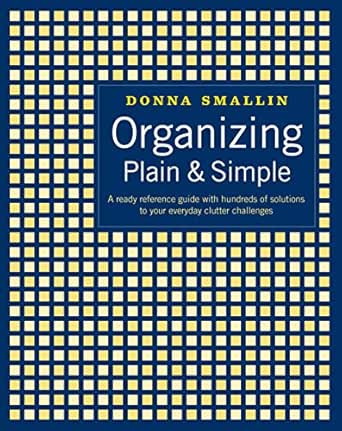 Organizing Plain Simple A Ready Reference Guide With Hundreds Of Solutions To Your Everyday Clutter Challenges Kindle Edition By Smallin Donna Religion Spirituality Kindle Ebooks Amazon Com