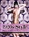 1920s Style: How to Get the Look of the Decade by Kate Mulvey, Marnie Fogg