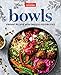 Bowls: Vibrant Recipes with Endless Possibilities by 