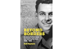 Beyond Borders: Escaping the Holocaust and Fighting the Nazis. 1938 - 1948 (Holocaust Survivor Memoirs World War II)