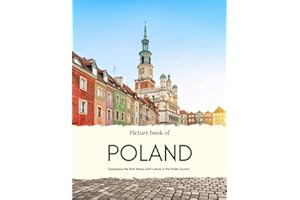 Picture Book of Poland: Experience the Rich History and Culture of the Polish Country with High Quality Photos (Nostalgia Coffee Table Books)