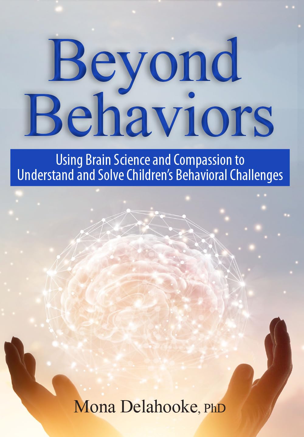 Photo 1 of Beyond Behaviors: Using Brain Science and Compassion to Understand and Solve Children's Behavioral Challenges