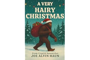A Very Hairy Christmas: Bigfoot's Holiday Advice: Experience Christmas Bigfoot Way; Witty Humor; Gift for Men, Women, Teenagers, and Adults (Bigfoot Revealing the Secrets)