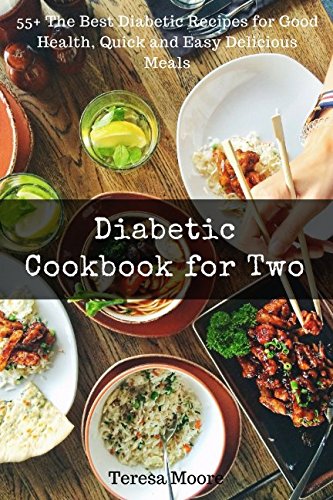 BOOK Diabetic Cookbook for Two: 55+ The Best Diabetic Recipes for Good Health, Quick and Easy Delicious M<br />E.P.U.B