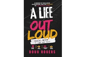 A LIFE OUT LOUD: Tracks Worn by Time and Tales - A Memoir of Short Stories