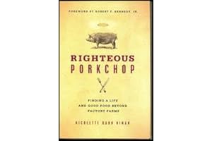 Righteous Porkchop: Finding a Life and Good Food Beyond Factory Farms