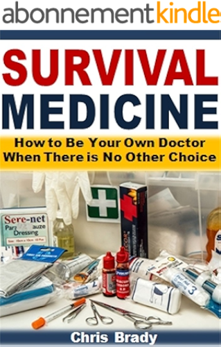 Download Survival Medicine: How to Be Your Own Doctor When There is No Other Choice (English Edition) PDF
