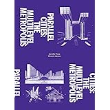 Parallel Cities: The Multilevel Metropolis (WALKER ART CENT)