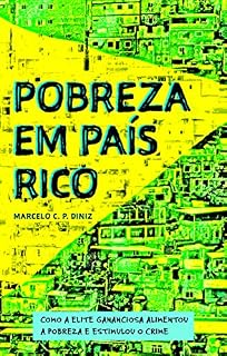 Livro Pobreza em país rico: Como a elite gananciosa alimentou a pobreza e estimulou o crime