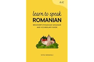 Learn to Speak Romanian: Beginner’s Romanian Grammar and Vocabulary Guide