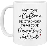 KINAPATO Parent Mug - May Your Coffee Be Stronger Than Your Daughters Attitude - Funny Mom Dad Mother Father Gift Idea For Mens and Womens White 11oz Ceramic Coffee Mug