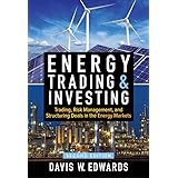 Energy Trading & Investing: Trading, Risk Management, and Structuring Deals in the Energy Markets, Second Edition