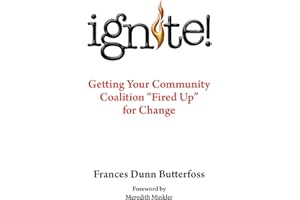 Ignite!: Getting Your Community Coalition Fired Up for Change