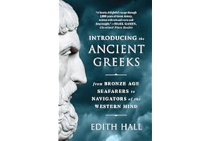 Introducing The Ancient Greeks: From Bronze Age Seafarers To Navigators Of The Western Mind