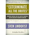 "Exterminate All the Brutes": One Man's Odyssey into the Heart of Darkness and the Origins of European Genocide