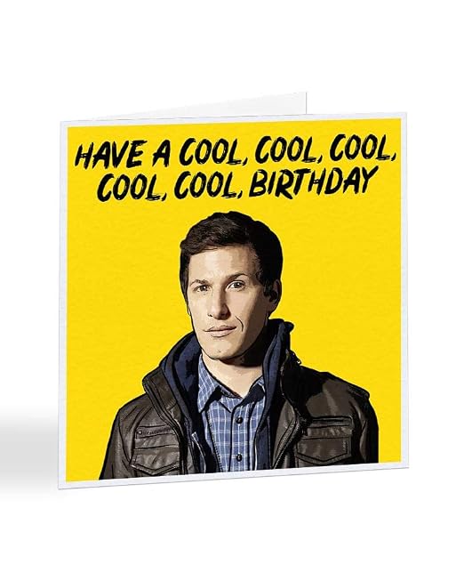 Have A Cool Cool Cool Birthday Brooklyn 99 Birthday Greetings Card by