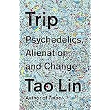 Trip: Psychedelics, Alienation, and Change