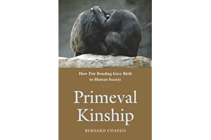 Primeval Kinship: How Pair-Bonding Gave Birth to Human Society