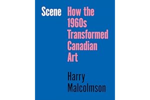 Scene: How the 1960s Transformed Canadian Art