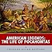 American Legends: The Life of Pocahontas by 
