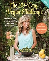 The 30-Day Vegan Challenge (Updated Edition): The Ultimate Guide to Eating Healthfully and Living Compassionately The 30-Day Vegan Challenge (Updated Edition): The Ultimate Guide to Eating Healthfully and Living Compassionately