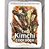 The Kimchi Cookbook: 60 Traditional and Modern Ways to Make and Eat Kimchi